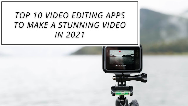 10 video editing apps to make a stunning video in 2022
