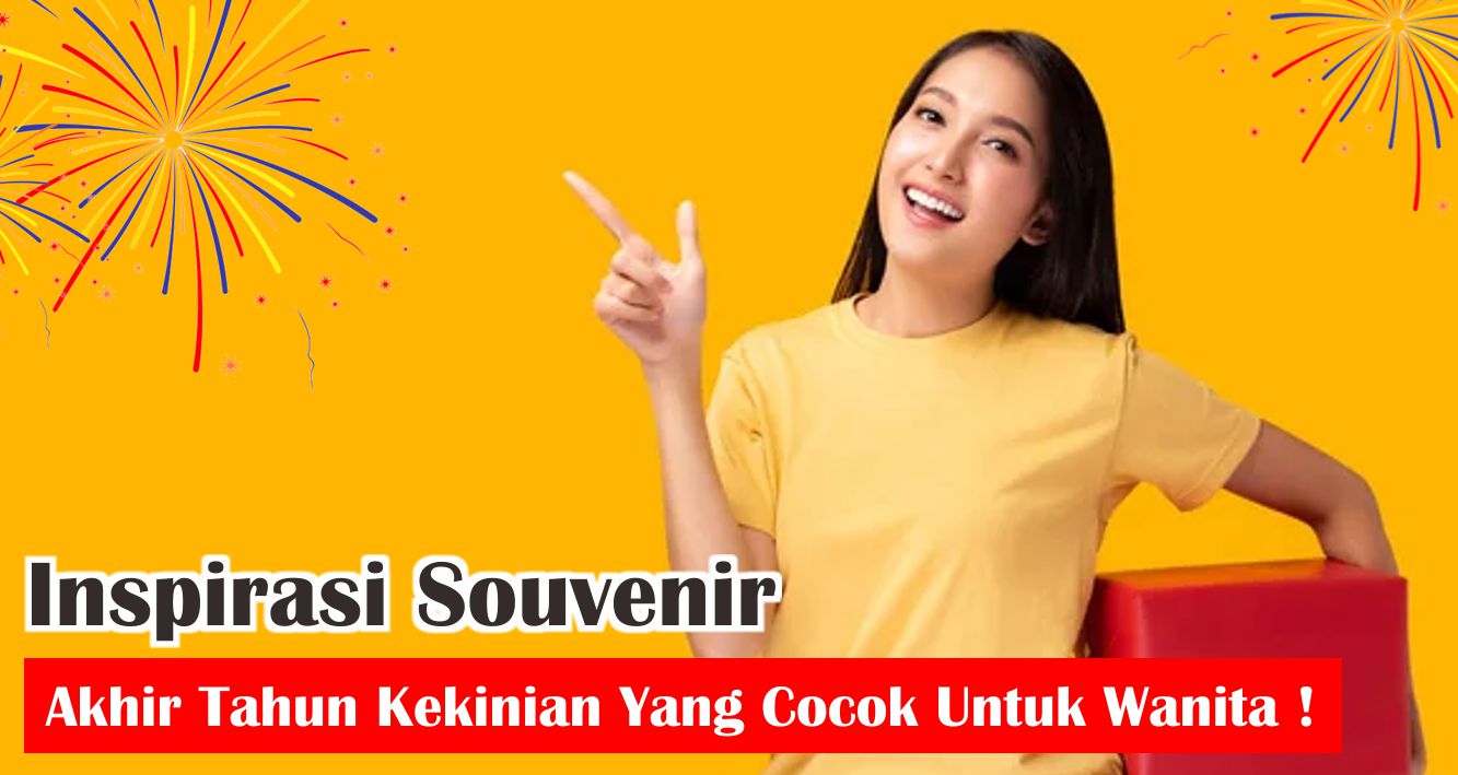 Inspirasi Souvenir Akhir Tahun Kekinian Yang Cocok Untuk Wanita !