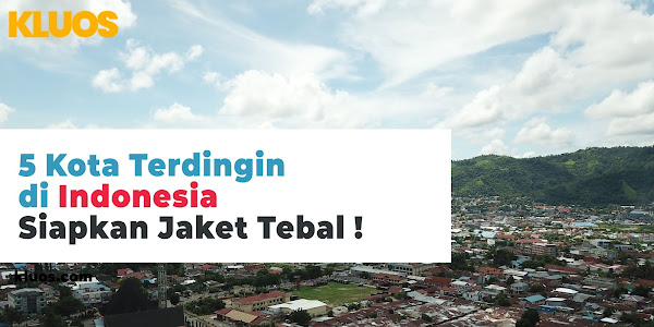 5 Kota Terdingin di Indonesia Siapkan Jaket Tebal !