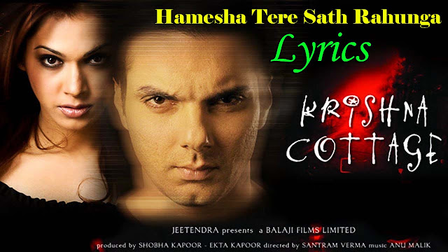 Hamesha Tere Saath Lyrics in English, Krishna Cottage, Vishal Dadlani, Anu Malik, Sameer