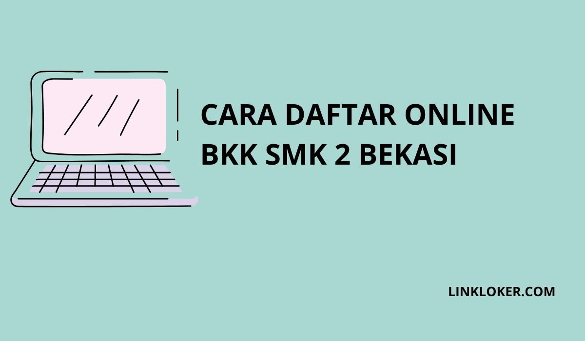 Cara Daftar Online di BKK SMK N 2 Bekasi