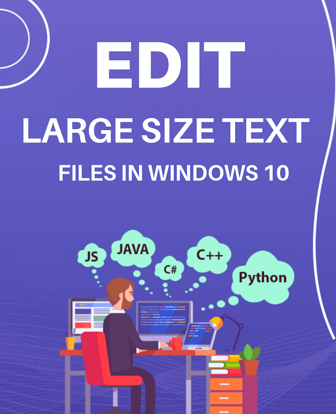 Edit Large Size Text Files In Windows 10 