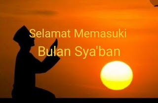 Selamat Datang Bulan Sya'ban, akan Datang Bulan Ramadhan