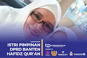 Munawaroh, Istri Pimpinan DPRD Banten yang Hafidz Qur'an