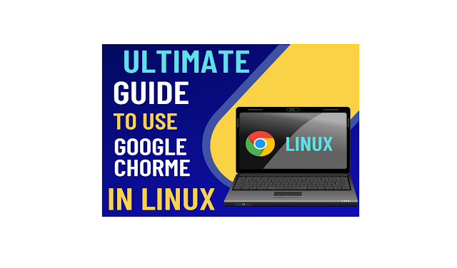 Ultimate Guide of Using Google Chrome in Linux in 2022
