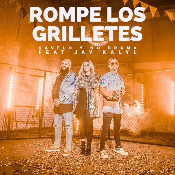 Kavelo Y No Drama – Rompe los Grilletes (Feat.Jay Kalyl) (Single) 2019