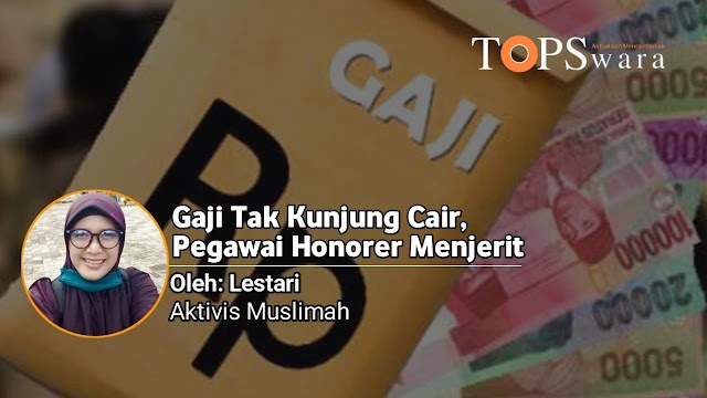 Gaji Tak Kunjung Cair, Pegawai Honorer Menjerit