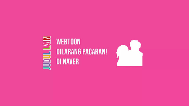 Link Webtoon Dilarang Pacaran! di Naver