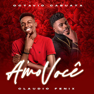 Octávio Cabuata feat Cláudio Fênix – Amo Você (2022) download mp3