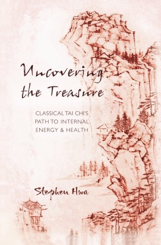 Uncovering The Treasure On The Classical Tai Chi Path