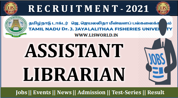 Recruitment for assistant Librarian at Tamil Nadu Dr. J. Jayalalithaa Fisheries University