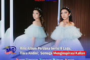 Rilis Album Perdana Berisi Delapan Lagu, Tiara Andini;  Semoga Menginspirasi Kalian