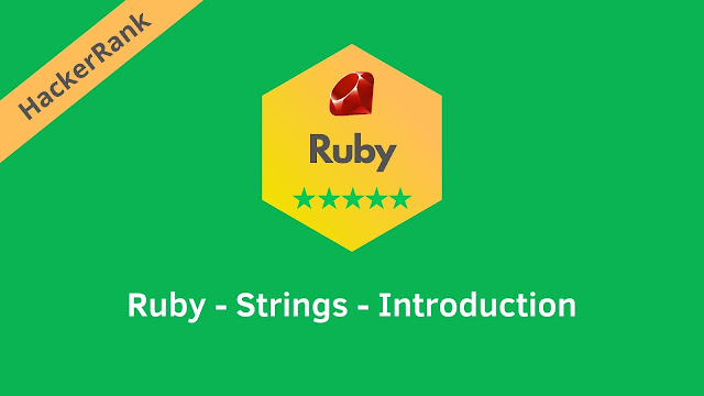 HackerRank Ruby - Strings - Introduction problem solution