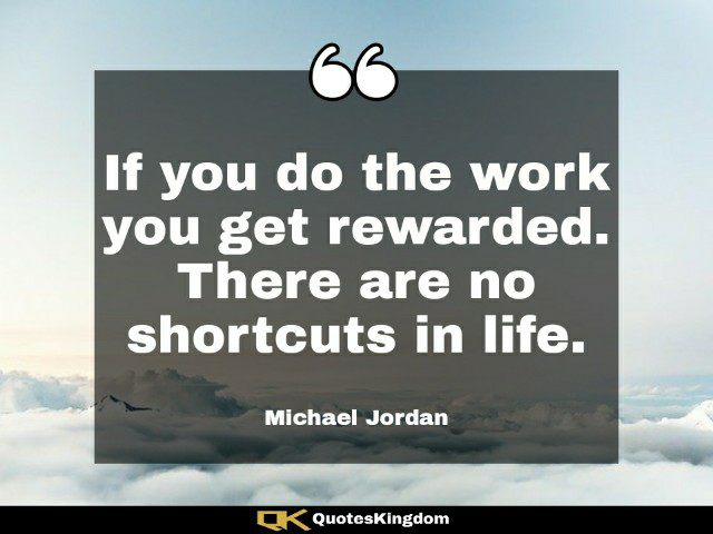 Best Michael Jordan quote. Michael Jordan inspirational quote. If you do the work you get rewarded ...