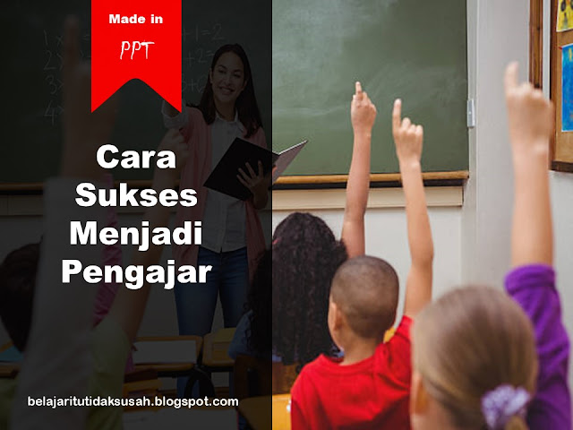 Cara-Sukses-Menjadi-Pengajar