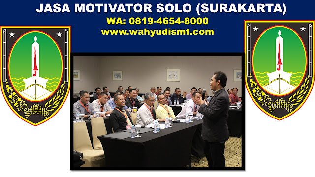 Motivator Solo Surakarta, JASA MOTIVATOR SOLO TERBAIK NO.1, motivator dari solo, motivator asal solo, motivator di solo, training motivasi solo, motivator pendidikan solo