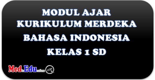 Modul Ajar Bahasa Indonesia  Kelas 1 SD Kurikulum Merdeka