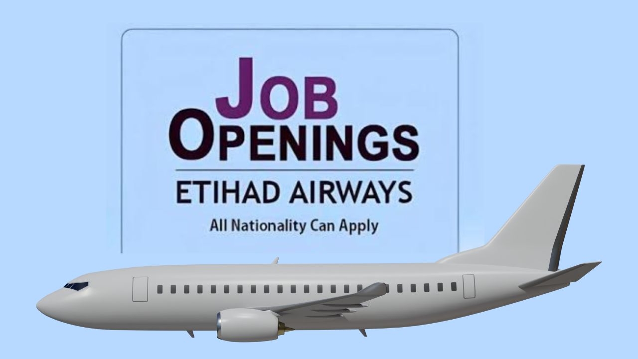 Etihad Airways Hiring Staffs in Abu Dhabi Airport 2024