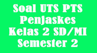 soal uts penjaskes kelas 2 semester 2