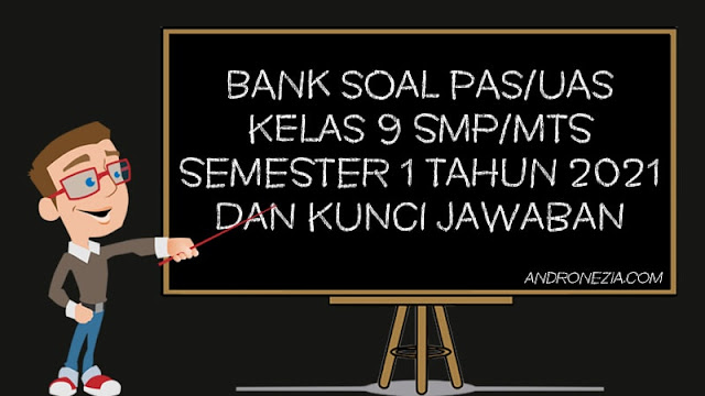 Bank Soal UAS Kelas 9 Semester 1 Tahun 2021 K13