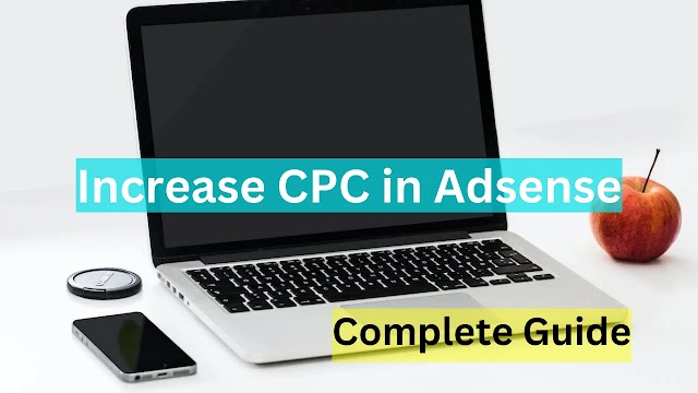 How to Increase CPC in Adsense - Complete Guide