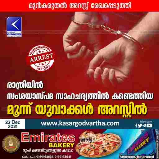 Three youths arrested after found in suspicious circumstances at night, Kerala, News, Kasaragod, Arrest, Police, Mogral puthur, Petrol-pump.