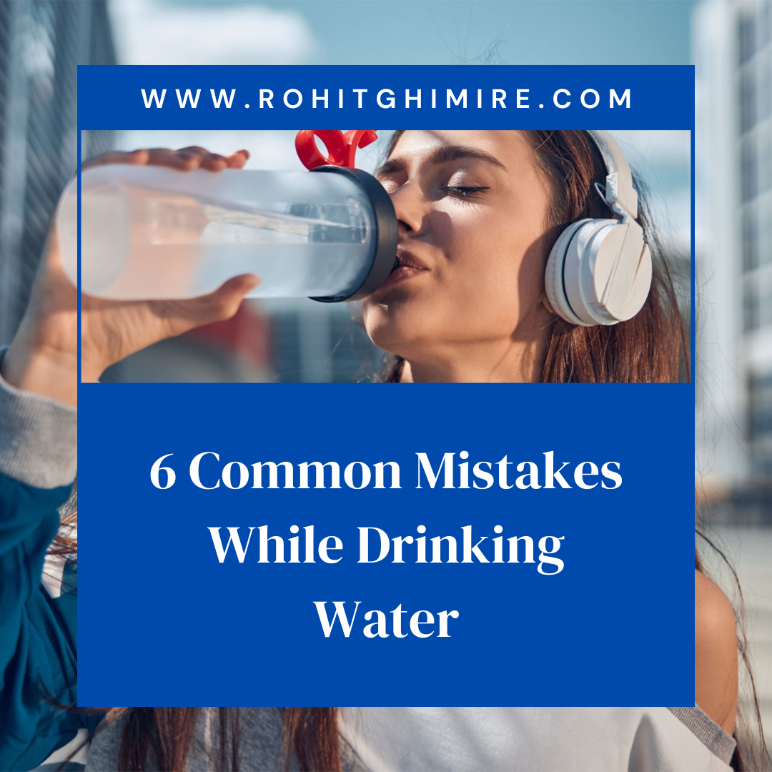 6 Common Mistakes While Drinking Water