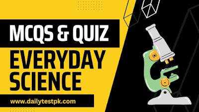 Most repeated Everyday Science Mcqs Quiz for Jobs and University Test Preparation