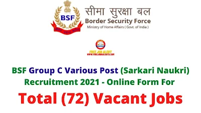 Free Job Alert: BSF Group C Various Post Post (Sarkari Naukri) Recruitment 2021 - Online Form For Total (72) Vacant Jobs