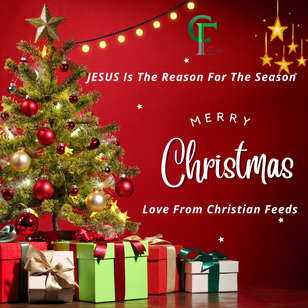 Jesus, The Reason For The Season – Merry Christmas From Christian Feeds