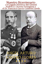 Nuestro Bicentenario y el Legado Histórico del  General Andrés Avelino Cáceres y  el Dr. Francisco G