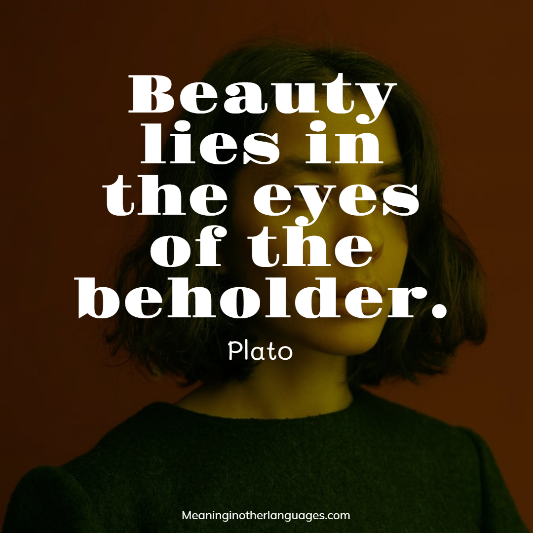 Beauty lies in the eyes of the beholder