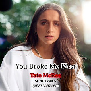 You Broke Me First Lyrics Song By Tate McRae