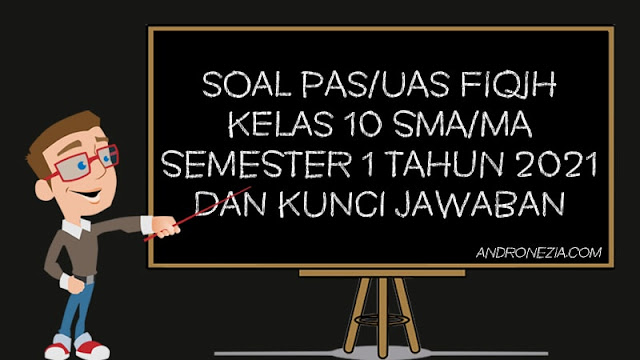 Soal PAS/UAS Fiqih Kelas 10 SMA/MA Semester 1 Tahun 2021