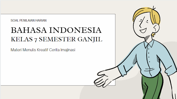 Soal Penilaian Harian Bahasa Indonesia Kelas 7 Materi Menulis Kreatif Cerita Imajinasi