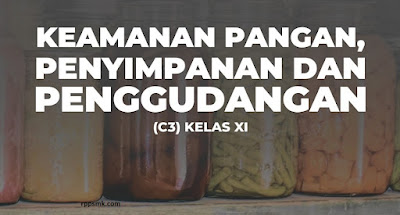 Download Rpp Mata Pelajaran Keamanan Pangan, Penyimpanan dan Penggudangan Smk Kelas XI Kurikulum 2013 Revisi 2017/2018 Semester Ganjil dan Genap | Rpp 1 Lembar