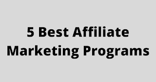 5 Best Affiliate Marketing Programs