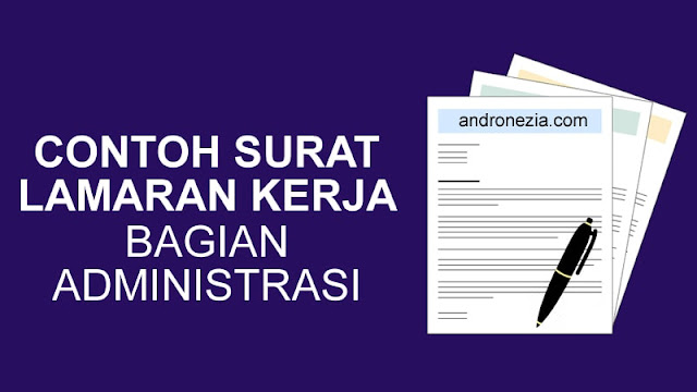 Contoh Surat Lamaran Kerja Bagian Administrasi yang Baik dan Benar