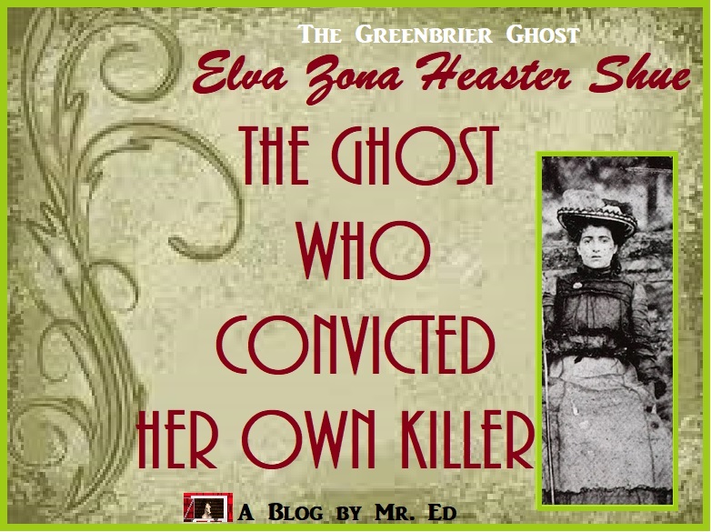 Greenbrier Ghost, Elva Zona Heaster Shue. The Ghost Who Convicted Her Own Killer