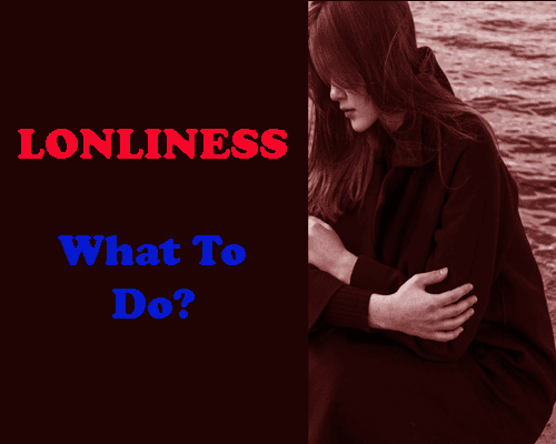 how to overcome from loneliness , tips to overcome from loneliness, some questions and answers related to loneliness, akelepan ka ilaaj kya hai .