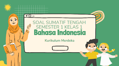 Soal Sumatif Tengah Semester 1 Kelas 1 Bahasa Indonesia Kurikulum Merdeka