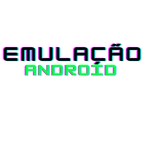 EMULAÇÃO ANDROID