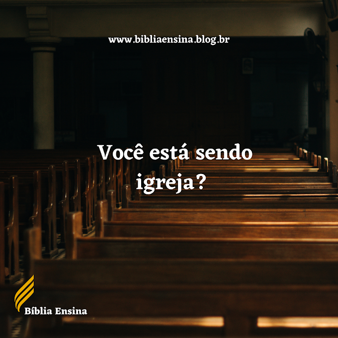 Você está sendo igreja? 