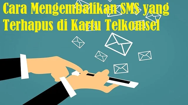 Cara Mengembalikan SMS yang Terhapus di Kartu Telkomsel