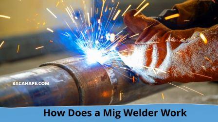 How Does a Mig Welder Work