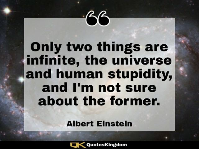 Albert Einstein famous quote. Albert Einstein insanity quote. Only two things are infinite ...