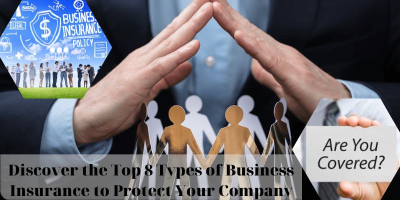 Discover The Top 8 Types of Business Insurance