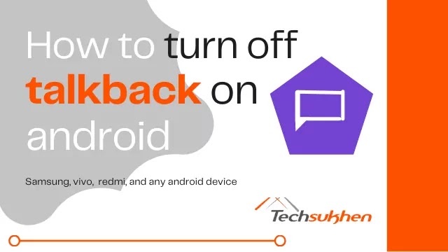 How To Turn Off Talkback In Vivo, Samsung, and Mi Android Phones?