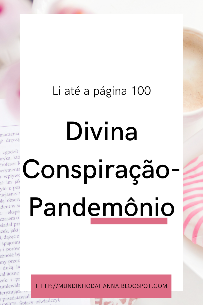 Li até a página 100 | Divina Conspiração