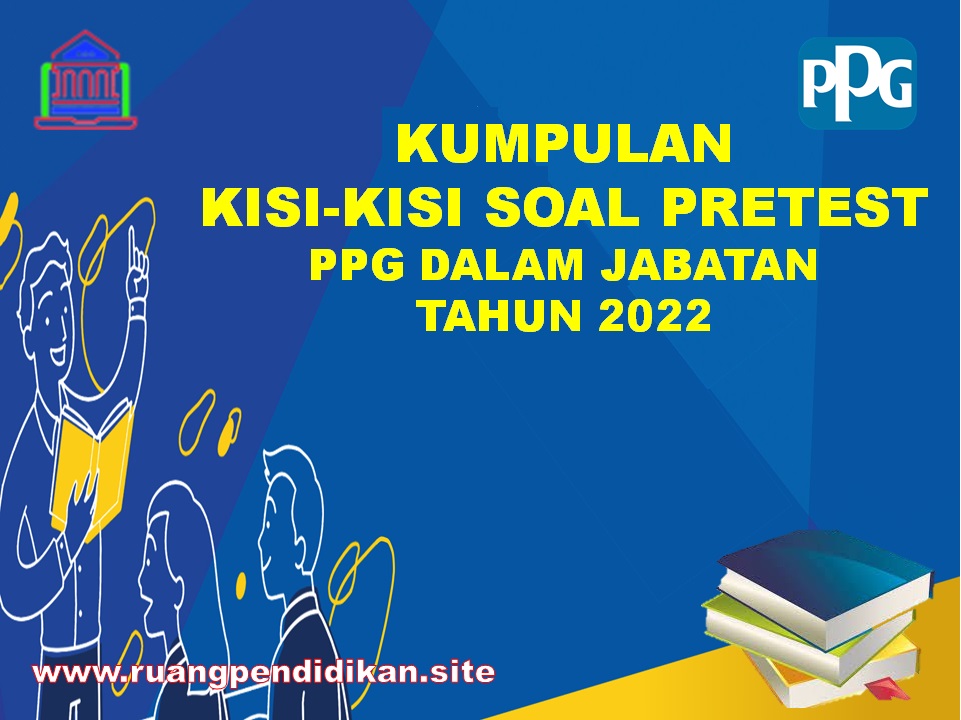 Kumpulan Kisi-kisi Soal Pretest PPG Dalam Jabatan